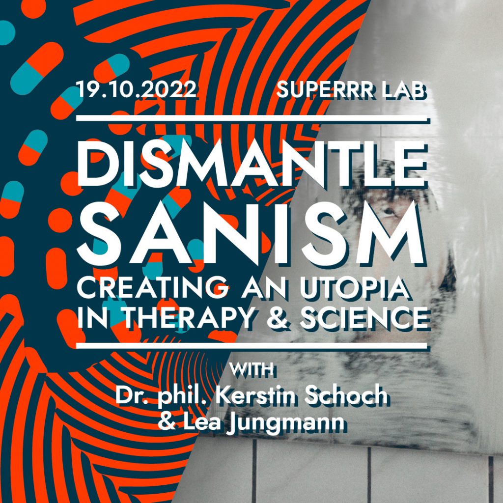 Sharepic in which is written: 19.10.2022, Superrrr Lab, Dismantle Sanism: Creating a utopia in therapy and science, with Dr. phil. Kerstin Schoch and Lea Jungmann.